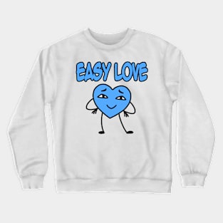 Easy love blue Crewneck Sweatshirt